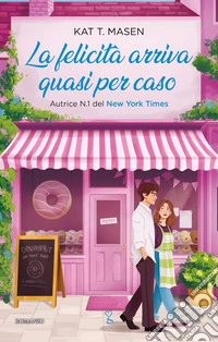 La felicità arriva quasi per caso libro