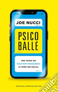 Psicoballe. Una guida sui falsi miti psicologici ai tempi del social libro