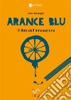 Arance blu. ll libro dell'innovazione libro