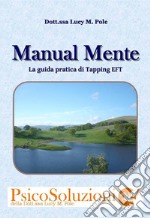 Manual mente. La guida pratica di Tapping EFT