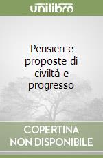 Pensieri e proposte di civiltà e progresso