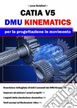 Catia V5. DMU Kinematics per la progettazione in movimento