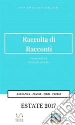 Raccolta di racconti. Estate 2017 libro