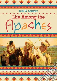 Life among the Apaches libro