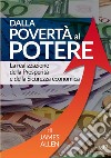 Dalla povertà al potere. La realizzazione della prosperità e della sicurezza economica libro