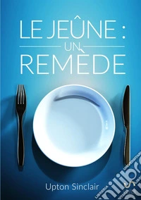 Le jeûne: un remède