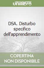 DSA. Disturbo specifico dell'apprendimento