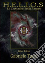 Helios. Le cronache della Pangea. Vol. 1 libro