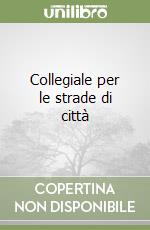 Collegiale per le strade di città libro