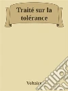 Traité sur la tolérance. E-book. Formato Mobipocket ebook