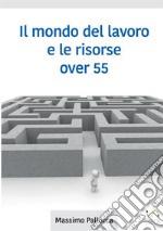 Il mondo del lavoro e le risorse over 65 libro