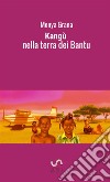 Kangù nella terra dei Bantu libro