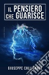 Il pensiero che guarisce libro di Calligaris Giuseppe