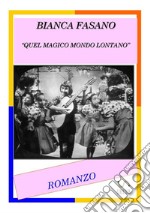 «Quel magico mondo lontano» libro