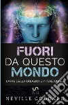 Fuori da questo mondo. L'arte della creazione intenzionale libro