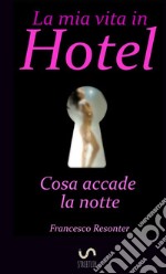 La mia vita in hotel libro