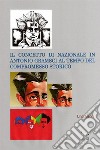 Il concetto di nazionale in Antonio Gramsci ai tempi del compromesso storico libro