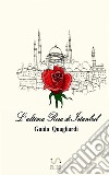 L'ultima rosa di Istanbul libro