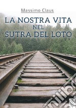 La nostra vita nel Sutra del Loto libro