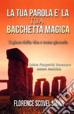 La tua parola è la tua bacchetta magica libro