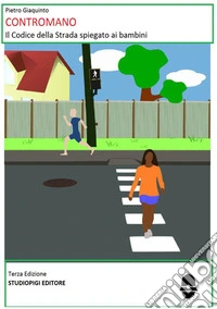 Contromano. Il codice della strada spiegato ai bambini libro