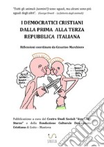 I democratici cristiani dalla prima alla terza Repubblica Italiana libro