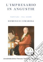 L'impresario in angustie. Partitura. Full score libro