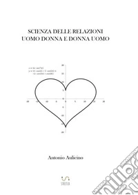 Scienza delle relazioni uomo-donna e donna-uomo libro