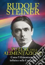 Il potere dell'alimentazione. Come l'alimentazione influisce sulla coscienza libro