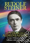 Il potere dell'alimentazione. Come l'alimentazione influisce sulla coscienza libro