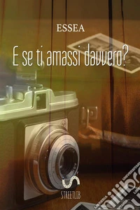 E se ti amassi davvero?
