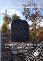 Alla fine sono stato salvato. Depressione, mania e altro: la mia vita con il disturbo bipolare libro