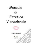 Manuale di estetica vibrazionale libro di Carlotti Erika