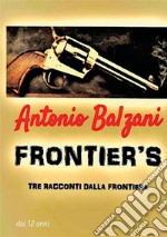 Frontier's. Tre racconti dalla frontiera libro