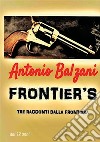 Frontier's. Tre racconti dalla frontiera libro