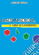 La solita scuola. È ora di cambiare! libro