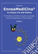 Enneamedicina. Le cinque vie dell'anima. Livello 1  libro