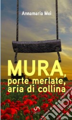 Mura, porte merlate, aria di collina libro