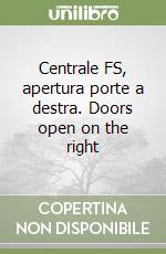 Centrale FS, apertura porte a destra. Doors open on the right