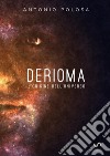 Derioma. L'origine dell'universo libro di Polosa Antonio