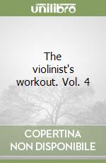 The violinist's workout. Vol. 4 libro