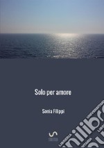 Solo per amore libro