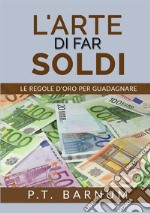 L'arte di far soldi. Le regole d'oro per guadagnare libro