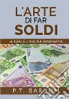 L'arte di far soldi. Le regole d'oro per guadagnare libro