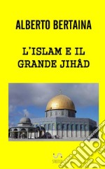 L'islam e il grande jihad libro