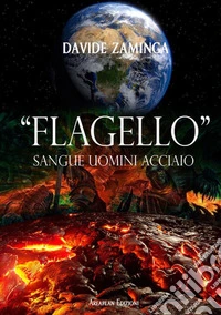 «Flagello». Sangue uomini acciaio libro