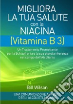 Migliora la tua salute con la niacina vitamina B3. Un trattamento promettente per la schizofrenia e la sua elevata rilevanza nel campo dell'alcolismo