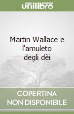 Martin Wallace e l'amuleto degli dèi