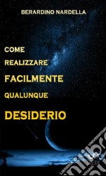 Come realizzare facilmente qualunque desiderio