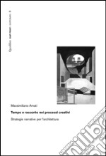 Tempo e racconto nei processi creativi. Strategie narrative per l'architettura libro